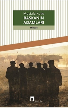 Başkanın Adamları / Mustafa Kutlu Başkanın Adamları / Mustafa Kutlu