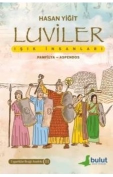Luviler: Işık İnsanları - Pamfilya - Aspendos - Uygarlıklar Beşiği Anadolu 11 - Hasan Yiğit - Bulut Yayınları Luviler: Işık İnsanları - Pamfilya - Aspendos - Uygarlıklar Beşiği Anadolu 11 - Hasan Yiğit - Bulut Yayınları