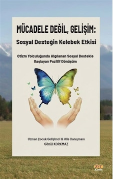Mücadele Değil, Gelişim: Sosyal Desteğin Kelebek Etkisi / Gönü... Mücadele Değil, Gelişim: Sosyal Desteğin Kelebek Etkisi / Gönü...