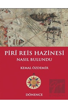 Piri Reis Hazinesi Nasıl Bulundu - Dönence Basım ve Yayın Hizmetleri Piri Reis Hazinesi Nasıl Bulundu - Dönence Basım ve Yayın Hizmetleri