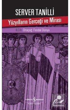 Yüzyılların Gerçeği Ve Mirası 2. Cilt / Server Tanilli 9786053325093 Yüzyılların Gerçeği Ve Mirası 2. Cilt / Server Tanilli 9786053325093