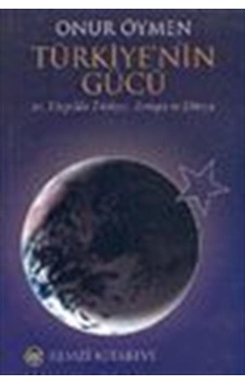 Türkiye'nin Gücü 21. Yüzyılda Türkiye, Avrupa ve Dünya / Onur ... Türkiye'nin Gücü 21. Yüzyılda Türkiye, Avrupa ve Dünya / Onur ...
