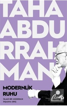 Modernlik Ruhu - İslami Bir Modernlik İnşasına Giriş - Taha Abdurrahman - Pınar Yayıncılık Modernlik Ruhu - İslami Bir Modernlik İnşasına Giriş - Taha Abdurrahman - Pınar Yayıncılık