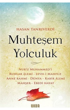 Muhteşem Yolculuk - Hasan Tanrıverdi - Ukba Yayınları Muhteşem Yolculuk - Hasan Tanrıverdi - Ukba Yayınları