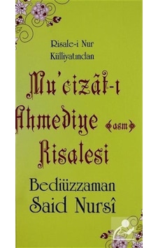 Mu'cizat-ı Ahmediye (asm) Risalesi - Risale-i Nur Külliyatından - Bediüzzaman Said Nursi - Sebat Yayın Mu'cizat-ı Ahmediye (asm) Risalesi - Risale-i Nur Külliyatından - Bediüzzaman Said Nursi - Sebat Yayın