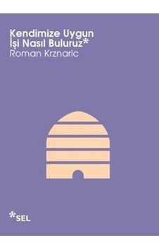 Kendimize Uygun İşi Nasıl Buluruz - Roman Krznaric - Sel Yayıncılık