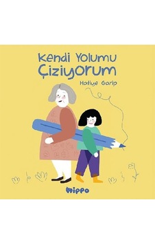 Kendi Yolumu Çiziyorum - Hatiye Garip - Hippo Kitap Kendi Yolumu Çiziyorum - Hatiye Garip - Hippo Kitap