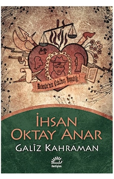 Galiz Kahraman Ihsan Oktay Anar Iletişim Yayınları Galiz Kahraman Ihsan Oktay Anar Iletişim Yayınları