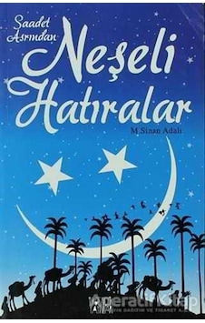 Saadet Asrından Neşeli Hatıralar - M. Sinan Adalı - İlkGençlik Yayınları Saadet Asrından Neşeli Hatıralar - M. Sinan Adalı - İlkGençlik Yayınları