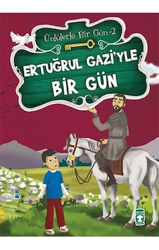 Ertuğrul Gaziyle Bir Gün ( Ünlülerle Bir Gün ) - Timaş Çocuk Yayı Ertuğrul Gaziyle Bir Gün ( Ünlülerle Bir Gün ) - Timaş Çocuk Yayı