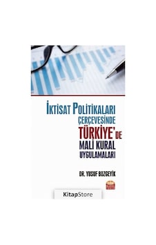 Iktisat Politikaları Çerçevesinde Türkiye'de Mali Kural Uygula Iktisat Politikaları Çerçevesinde Türkiye'de Mali Kural Uygula