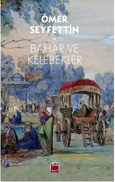 Bahar ve Kelebekler - Ömer Seyfettin - Elips Kitapları Bahar ve Kelebekler - Ömer Seyfettin - Elips Kitapları