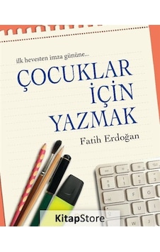 Çocuklar için Yazmak - Fatih Erdoğan Çocuklar için Yazmak - Fatih Erdoğan
