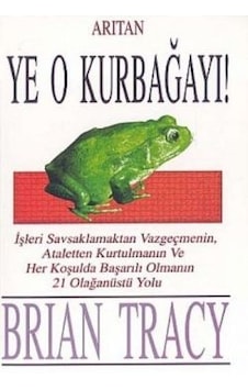 Ye O Kurbağayı! - Arıtan Yayınevi - Brian Tracy