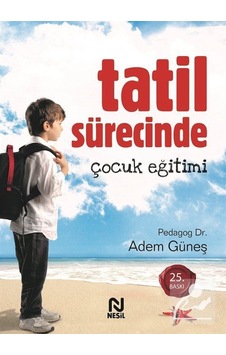 Tatil Sürecinde Çocuk Eğitimi / Pedagog Adem Güneş Tatil Sürecinde Çocuk Eğitimi / Pedagog Adem Güneş