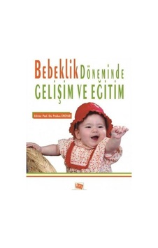 Bebeklik Döneminde Gelişim ve Eğitim- Anı Yayıncılık Bebeklik Döneminde Gelişim ve Eğitim- Anı Yayıncılık