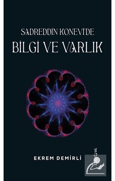 Sadrettin Konevi'de Bilgi Ve Varlık / Ekrem Demirli Sadrettin Konevi'de Bilgi Ve Varlık / Ekrem Demirli