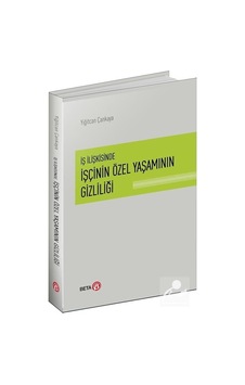 Iş Ilişkisinde Işçinin Özel Yaşamının Gizliliği / Yiğitcan Çan