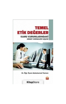 Temel Etik Değerler ve Kamu Kurumlarındaki Hizmet Verimliliği İlişkisi - Abdulsemet Yaman - Nobel Bilimsel Eserler Temel Etik Değerler ve Kamu Kurumlarındaki Hizmet Verimliliği İlişkisi - Abdulsemet Yaman - Nobel Bilimsel Eserler