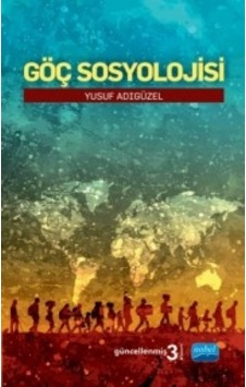 Göç Sosyolojisi - Yusuf Adıgüzel - Nobel Akademik Yayıncılık Göç Sosyolojisi - Yusuf Adıgüzel - Nobel Akademik Yayıncılık