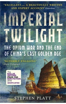 Imperial Twilight: The Opium War And The End Of China's Last Golden Age Imperial Twilight: The Opium War And The End Of China's Last Golden Age
