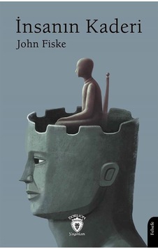 İnsanın Kaderi / John Fiske İnsanın Kaderi / John Fiske