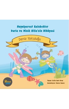 Deniz Yolculuğu - Hayalperestler Kelebekler Durie ve Minik Ellie'nin Hikayesi - Selin Batı Oran - Potink Kitap