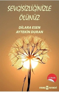 Sevgisizliğinizle Ölünüz - Aytekin Duran - Uyanış Yayınevi