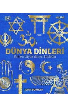 Dünya Dinleri - John Bowker - Alfa Yayıncılık Dünya Dinleri - John Bowker - Alfa Yayıncılık