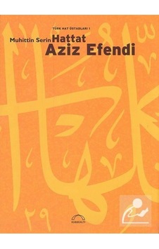 Hattat Aziz Efendi - Muhittin Serin - Kubbealtı Neşriyatı Hattat Aziz Efendi - Muhittin Serin - Kubbealtı Neşriyatı
