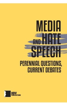 Media And Hate Speech: Perennial Questions-Current Debates