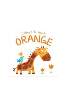 Colours To Touch: Orange Colours To Touch: Orange
