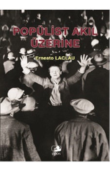 Popülist Akıl Üzerine - Ernesto Laclau - Epos Yayınları Popülist Akıl Üzerine - Ernesto Laclau - Epos Yayınları