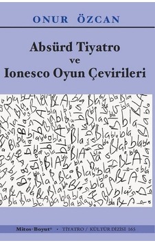 Absürd Tiyatro ve Ionesco Oyun Çevirileri - Onur Özcan - Mitos Boyut Yayınları