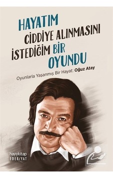 Hayatım Ciddiye Alınmasını Istediğim Bir Oyundu / Kasım Hasan Hayatım Ciddiye Alınmasını Istediğim Bir Oyundu / Kasım Hasan
