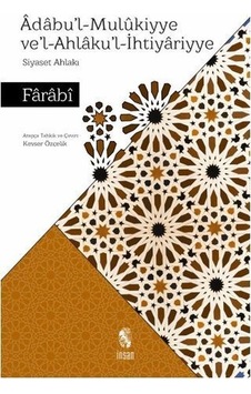 Adabu'l - Mulukiyye Ve'l Ahlaku'l - İhtiyariyye - Siyaset Ahlakı - Farabi - İnsan Yayınları Adabu'l - Mulukiyye Ve'l Ahlaku'l - İhtiyariyye - Siyaset Ahlakı - Farabi - İnsan Yayınları