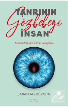 Tanrı'nın Gözbebeği İnsan / Prof. Dr. Şaban Ali Düzgün 9786257236430