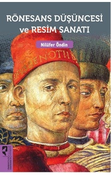 Rönesans Düşüncesi ve Resim Sanatı - Nilüfer Öndin - Hayalperest Yayınevi Rönesans Düşüncesi ve Resim Sanatı - Nilüfer Öndin - Hayalperest Yayınevi