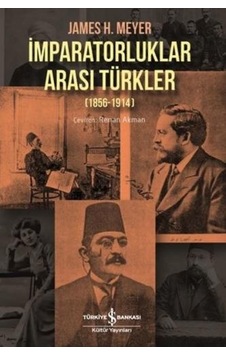 İmparatorluklar Arası Türkler 1856 - 1914 İmparatorluklar Arası Türkler 1856 - 1914