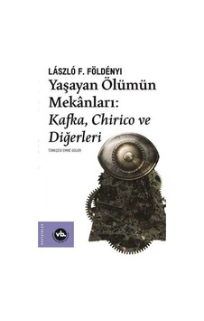Yaşayan Ölümün Mekanları - László F. Földényi - VakıfBank Kültür Yayınları Yaşayan Ölümün Mekanları - László F. Földényi - VakıfBank Kültür Yayınları