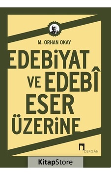 Edebiyat ve Edebi Eser Üzerine / M. Orhan Okay