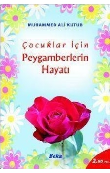 Çocuklar için Peygamberlerin Hayatı - Muhammed Ali Kutub - Beka Yayınları Çocuklar için Peygamberlerin Hayatı - Muhammed Ali Kutub - Beka Yayınları
