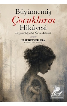 Büyümemiş Çocukların Hikayesi / Elif Kevser Ara Büyümemiş Çocukların Hikayesi / Elif Kevser Ara