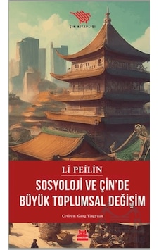 Sosyoloji Ve Çin De Büyük Toplumsal Değişim Kırmızı Kedi Yayınevi Li Peilin