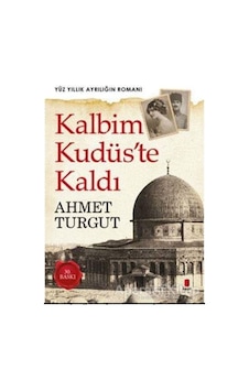 Kalbim Kudüste Kaldı - Ahmet Turgut - Kapı Yayınları Kalbim Kudüste Kaldı - Ahmet Turgut - Kapı Yayınları
