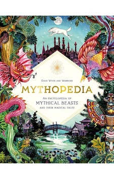 Mythopedia An Encyclopedia of Mythical Beasts and Their Magical Tales - Fantastical Beasts 9781786276902 Mythopedia An Encyclopedia of Mythical Beasts and Their Magical Tales - Fantastical Beasts 9781786276902