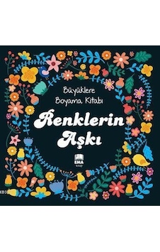 Renklerin Aşkı Büyüklere Boyama Kitabı Ema Kitap