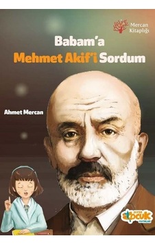 Babam'a Mehmet Akif'i Sordum - Ahmet Mercan - Siyer Yayınları