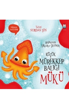 Küçük Mürekkep Balığı Mükü - Luna Çocuk Yayınları - Nurdan Şen Küçük Mürekkep Balığı Mükü - Luna Çocuk Yayınları - Nurdan Şen