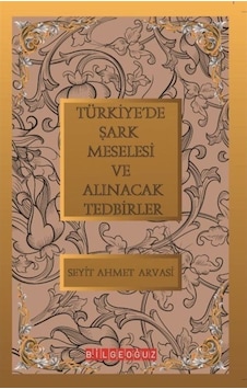 Türkiye'de Şark Meselesi ve Alınacak Tedbirler - S. Ahmet Arvasi - Bilgeoğuz Yayınları